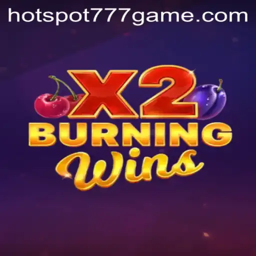 Discover the Excitement of BurningWinsX2: A Hot Spot 777 Adventure