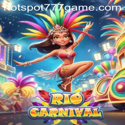 Exploring the Vibrant World of RioCarnival: A Thrilling Gaming Experience with HOT SPOT 777